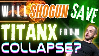 Will Shogun Save TitanX From Collapse?