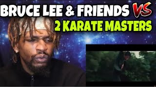 BRUCE LEE AND FRIENDS VS 2 KARATE MASTERS | REACTION