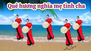 QUÊ HƯƠNG NGHĨA MẸ TÌNH CHA- MÚA NÓN