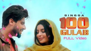 100 Gulab (Full Video) Singga | Nikkesha | Mone Wala | Latest Punjabi Song Video 2021