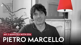 My 3 minutes with EFA - Pietro Marcello