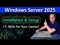 Windows Server 2025 Installation and Configuration