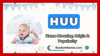 Huu - Baby Boy Name Meaning, Origin \u0026 Popularity - RandomNames.com