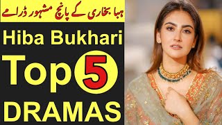 Hiba Bukhari Top 5 Mega hit dramas list | Top 5 Best Dramas Hiba Bukhari