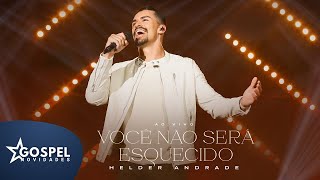 Helder Andrade | Você Não Será Esquecido [Gospel Novidades]