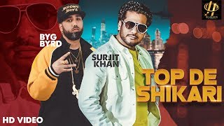 Surjit khan - Top de Shikari | Byg Byrd | Full Song | New Punjabi songs 2019 | Headliner Records