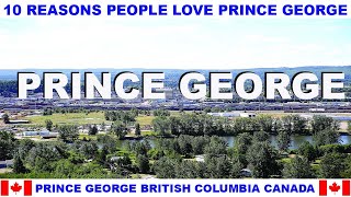 10 REASONS WHY PEOPLE LOVE PRINCE GEORGE BRITISH COLUMBIA CANADA