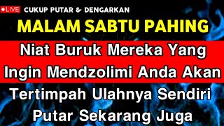 Dzikir Pembalik Niat Buruk Mereka Yang Ingin Mendzolimi Anda 🔴Akan Tertimpah Ulahnya - Seruhan Doa