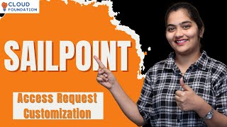 Sailpoint Access Request Customization | Access Request Customization in Sailpoint | CloudFoundation