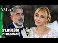 YABANİ 31.BÖLÜM 2.FRAGMANI