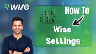 How to Change Settings on Wise (Step-by-Step Guide)