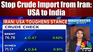 Stop Crude Import from Iran: USA to India | CNBC TV18