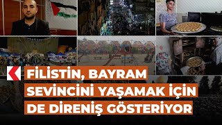 Filistin, bayram sevincini yaşamak için de direniş gösteriyor