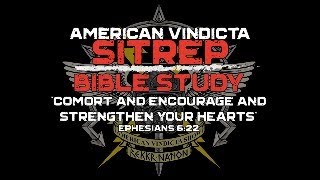 GOING LIVE! SITREP/BIBLE STUDY: Comfort and Encourage and Strengthen Your Hearts