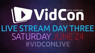 #VidConLive 2017 - Day 3