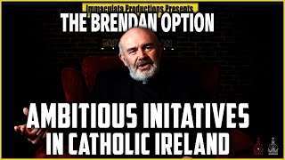 Exceptional Initiatives in Irish Catholic Church | THE BRENDAN OPTION 191