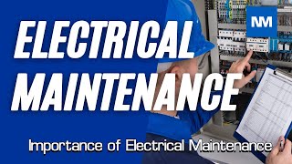 Importance of Electrical Maintenance (Electrical maintenance requirements)