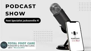 Get Best Foot Care from Top Foot Specialist in Jacksonville, Fl| Exceptional Foot Care by Podiatrist