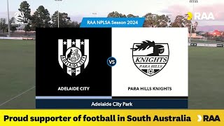 RD13 #RAANPLSA 2024 Highlights | Adelaide City vs Para Hills Knights