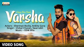 Varsha | Video Song | Hindi Itam Song | Sherman Rocky | Ankita Gora | Vishal Chavan