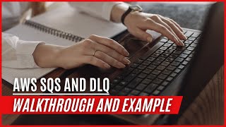 AWS SQS with DLQ, theory and example