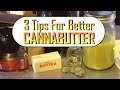 3 Tips to Make Better Cannabutter: Marijuana Tips & Tricks