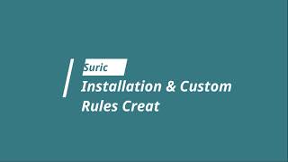 Suricata IDS Installation & Custom Rule Creation.