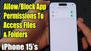 iPhone 15/15 Pro Max: How to Allow/Block App Permissions To Access Files \u0026 Folders