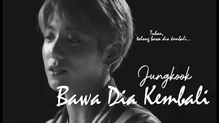 JUNGKOOK BTS - Bawa Dia Kembali/ Mahalini (FMV)