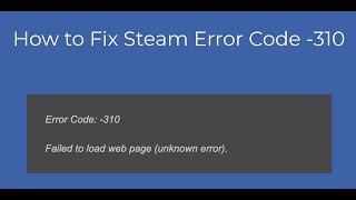 How to Fix Steam Error Code -310?