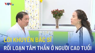 Rối loạn tâm thần ở người cao tuổi cần phát hiện và điều trị sớm | Bản tin Sức khỏe 24h