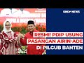 Resmi! PDIP Usung Pasangan Airin-Ade di Pilgub Banten