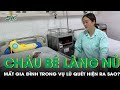 Tình hình cháu bé 7 tuổi mất gia đình trong vụ lũ quét thôn Làng Nủ | SKĐS