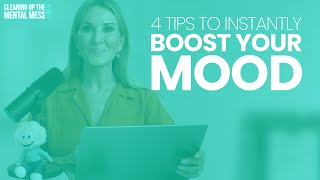 4 Tips To Instantly Boost Your Mood