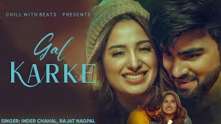 Gal Karke {Slowed and Reverb} - Inder Chahal, Mahira Sharma | Babbu | Rajat Nagpal | chillwithbeats