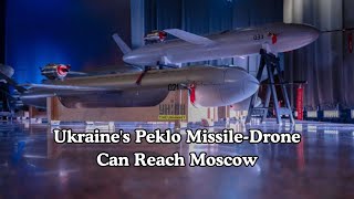 Ukraine's Peklo Missile Drone Can Reach Moscow