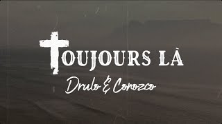 DRULO - Toujours là (Feat. Conozco) | Vidéo Lyrics