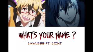 [Servamp] Lawless ft Licht - What's your name ? ( Kanji, romaji) lyrics