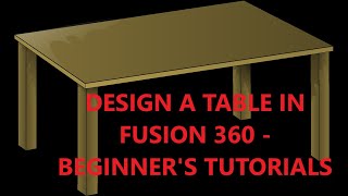 Table modelling in fusion 360 I Tutorial for beginners (easy) I How to design a table for beginners