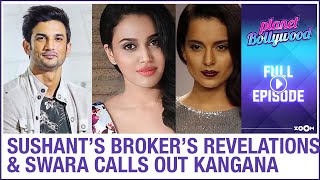 Sushant's broker makes SHOCKING revelations | Swara CALLS OUT Kangana |Planet Bollywood Full Episode