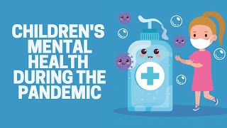 Children's Mental Health during the COVID-19 Pandemic