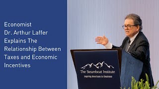 Economist Dr. Arthur Laffer Explains The Relationship Between Taxes and Economic Incentives