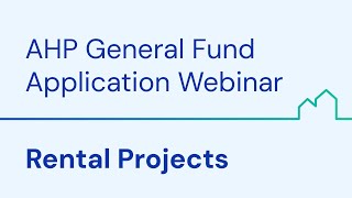 2025 AHP General Fund Application Webinar - Rental Projects