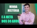 Minha história e a meta dos 30 anos | Você Mais Rico