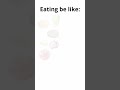 Eating be like: #meme #emoji #food