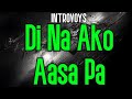 Di Na Ako Aasa Pa (KARAOKE) | INTRoVOYS