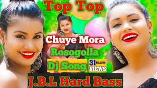Top Top Chuye Mora Rosogolla  Dj song || Bhojpuri Dj Song || Dj remix song || dj song|| Bhojpuri dj