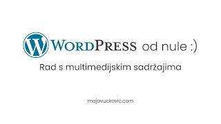 Rad s multimedijskim sadržajima | WordPress od nule | WordPress kurs za početnike