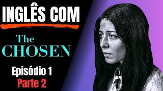 Bora aprender e praticar nosso Inglês com The Chosen | T1 - EP1 | PARTE 2