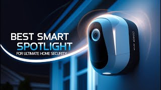 5 Best Smart Spotlight Cameras for Home Security in 2025